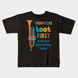 Trumpeters Toot First and Ask Questions Later Kids T-Shirt